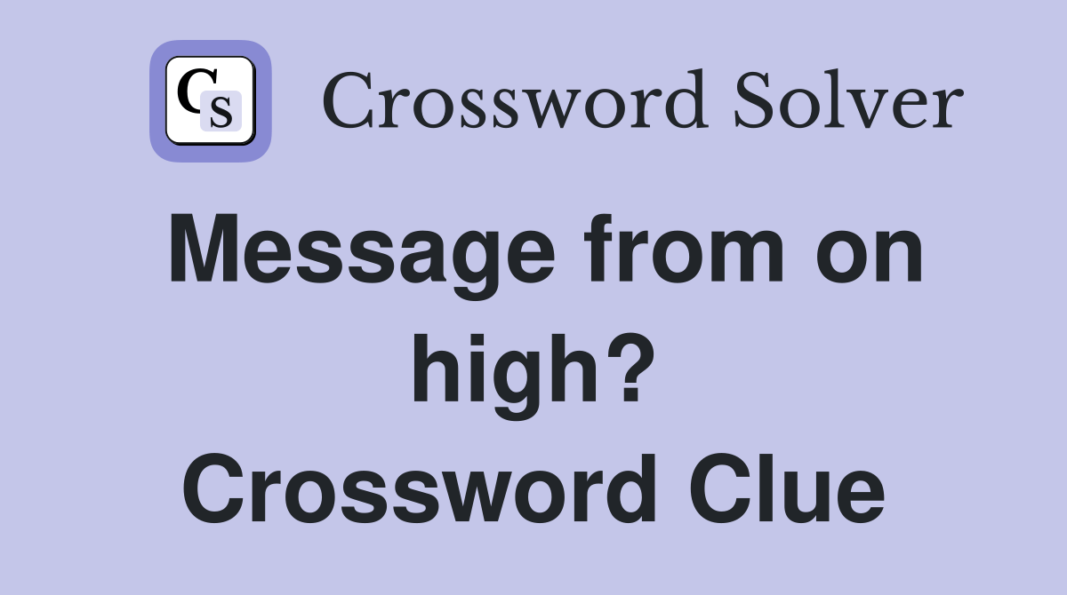 Message from on high? Crossword Clue Answers Crossword Solver